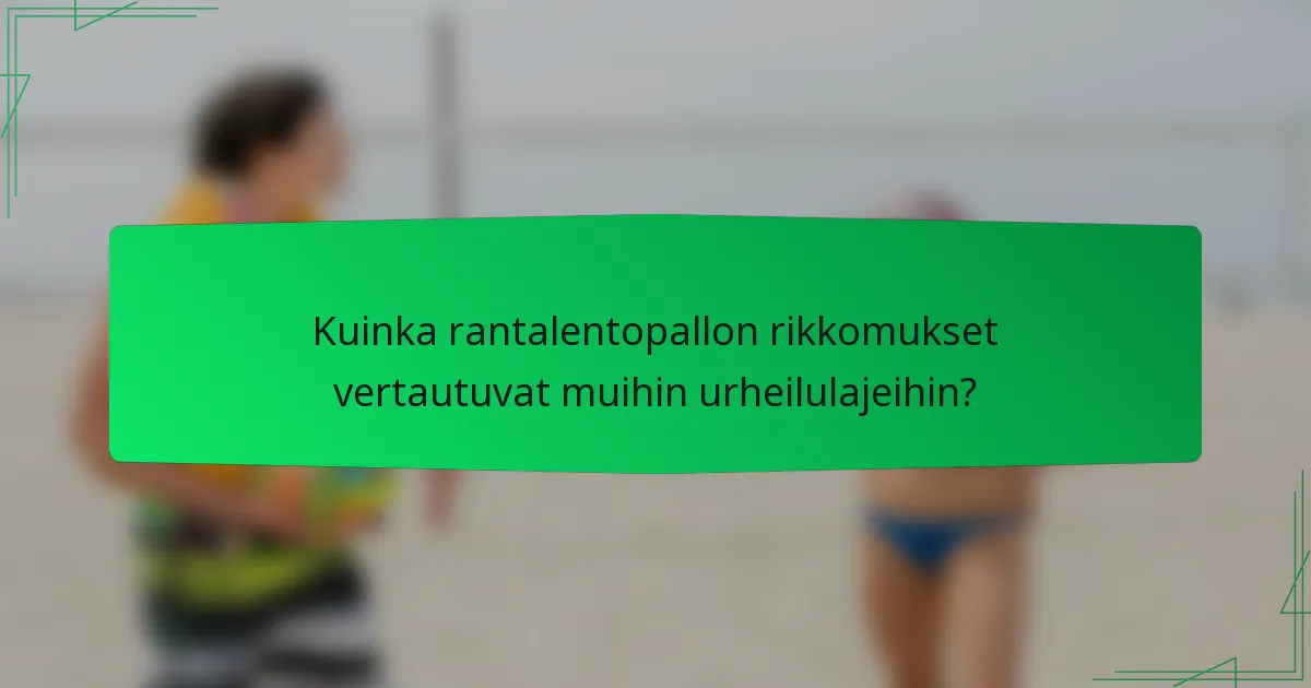 Kuinka rantalentopallon rikkomukset vertautuvat muihin urheilulajeihin?