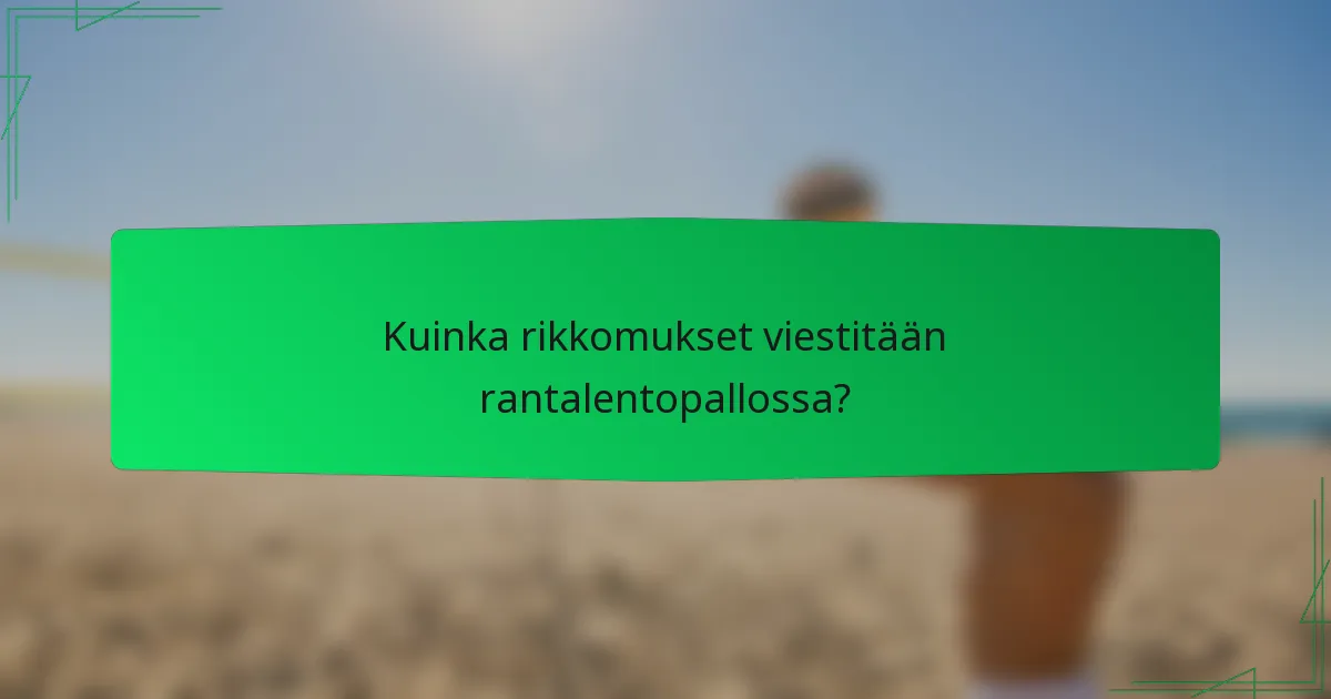 Kuinka rikkomukset viestitään rantalentopallossa?