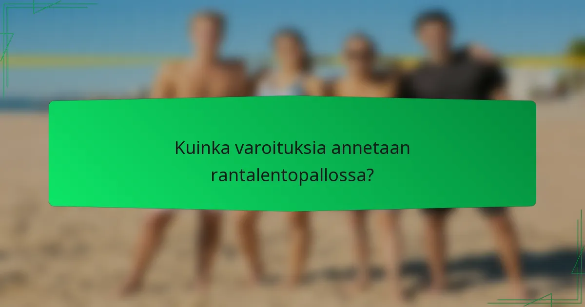 Kuinka varoituksia annetaan rantalentopallossa?