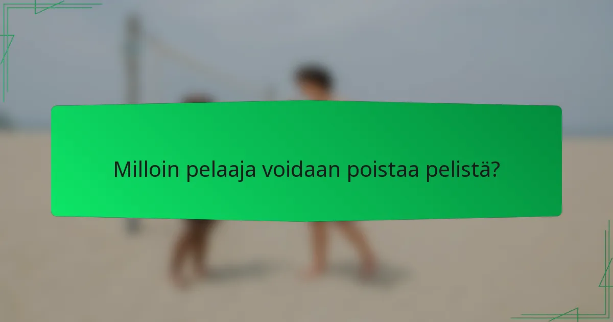 Milloin pelaaja voidaan poistaa pelistä?