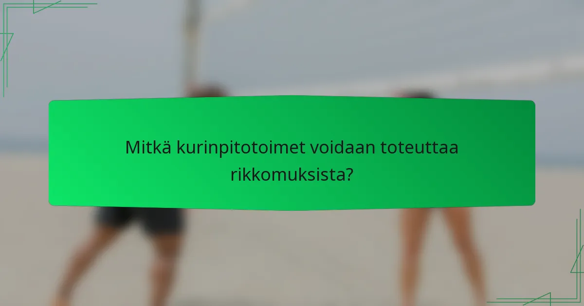 Mitkä kurinpitotoimet voidaan toteuttaa rikkomuksista?