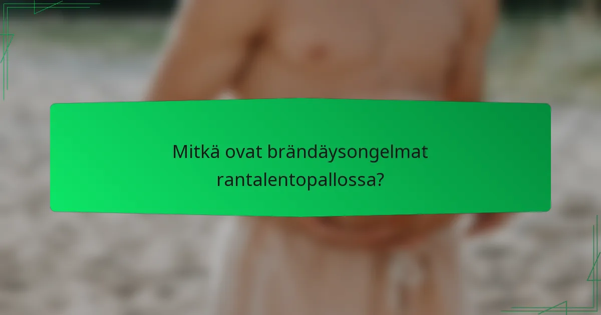 Mitkä ovat brändäysongelmat rantalentopallossa?