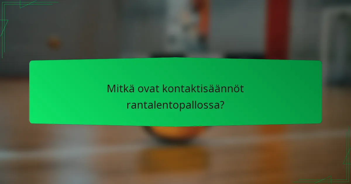 Mitkä ovat kontaktisäännöt rantalentopallossa?