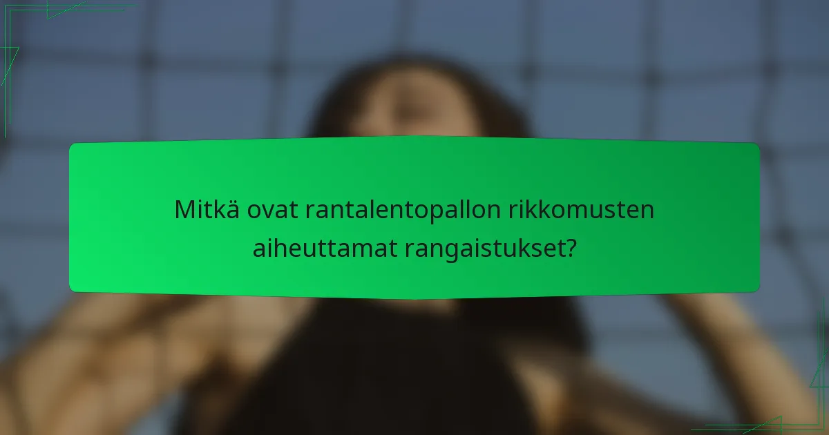Mitkä ovat rantalentopallon rikkomusten aiheuttamat rangaistukset?