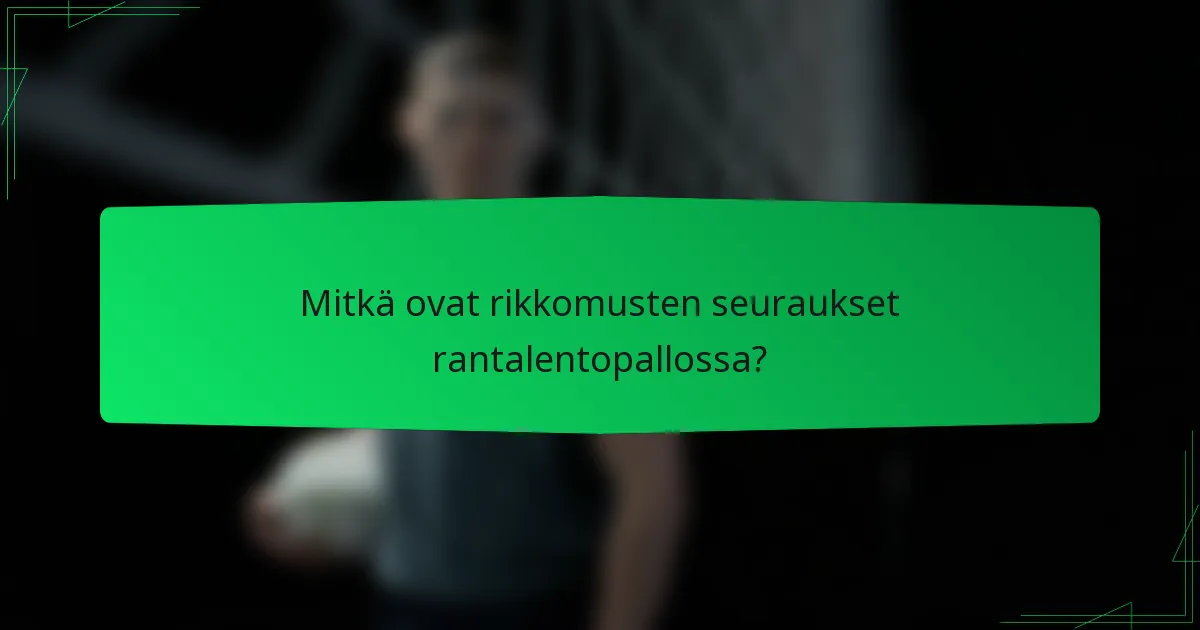 Mitkä ovat rikkomusten seuraukset rantalentopallossa?