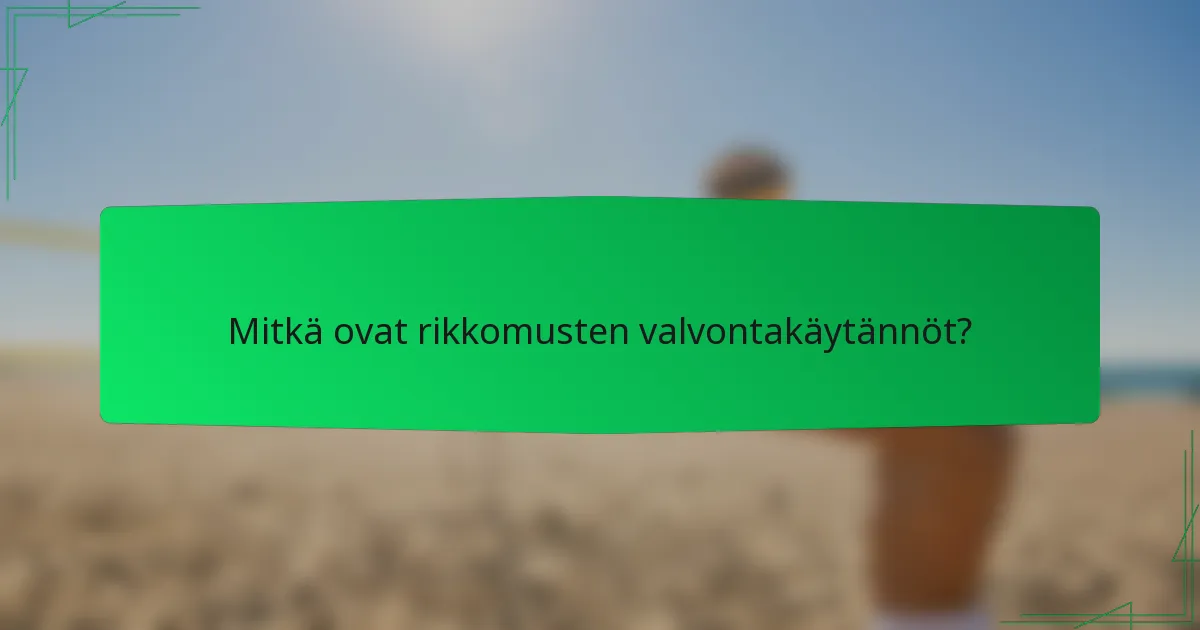 Mitkä ovat rikkomusten valvontakäytännöt?