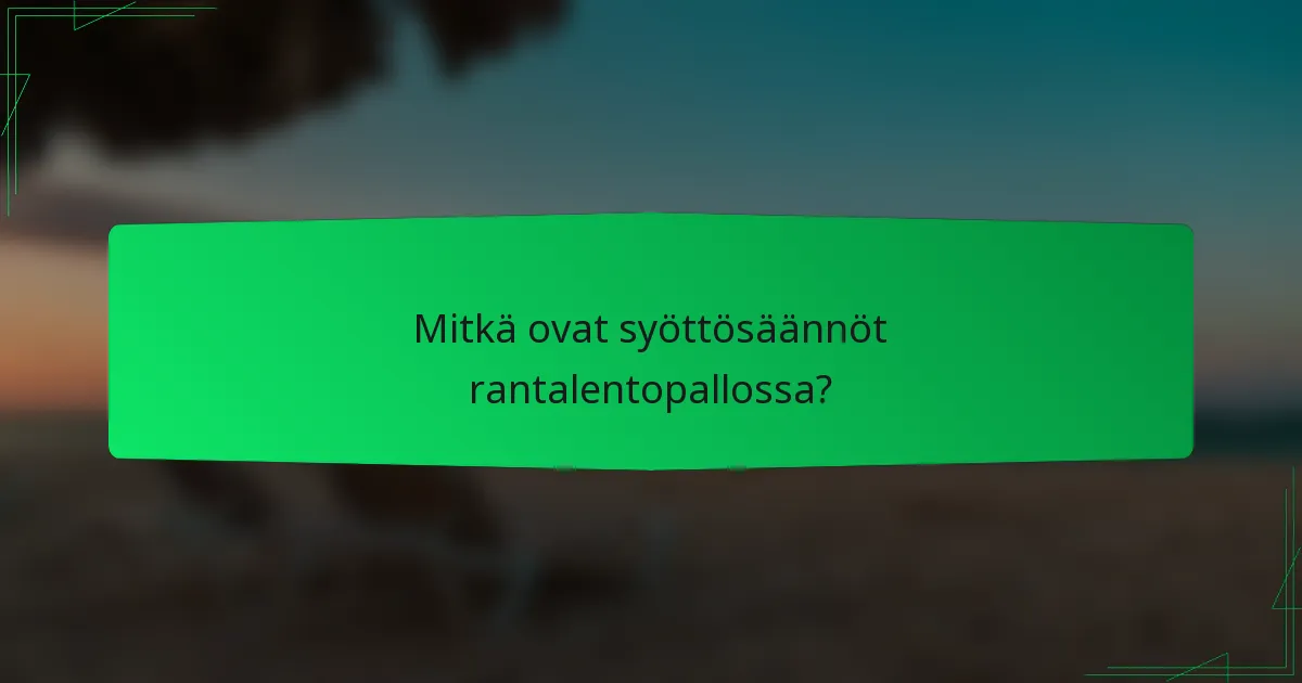 Mitkä ovat syöttösäännöt rantalentopallossa?