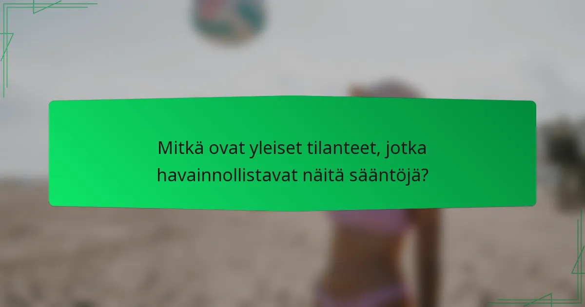 Mitkä ovat yleiset tilanteet, jotka havainnollistavat näitä sääntöjä?